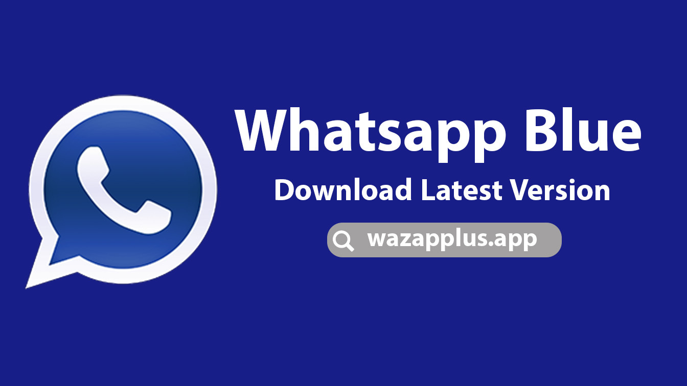 تحميل واتس اب الازرق أخر إصدار Whatsapp Blue 2024 النسخة الجديده